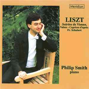 Franz Liszt, Philip Smith - Soirées de Vienne, Valses Caprices d’après Fr. Schubert FLAC