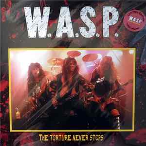 W.A.S.P. - The Torture Never Stops FLAC