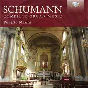 Schumann, Roberto Marini - Complete Organ Music FLAC