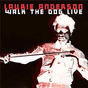 Laurie Anderson - Walk The Dog Live FLAC