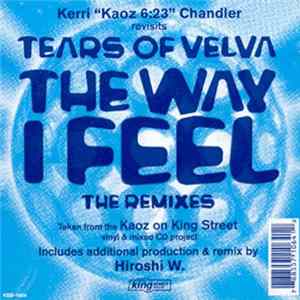 Kerri "Kaoz 6:23" Chandler Revisits Tears Of Velva - The Way I Feel (The Remixes) FLAC
