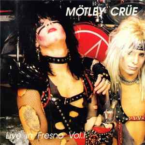 Mötley Crüe - Live In Fresno Vol. I FLAC