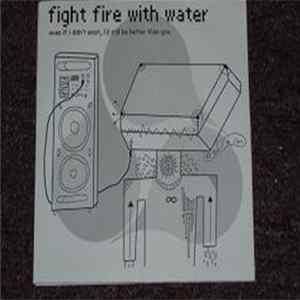 Fight Fire With Water - Even If I Didn't Exist I'd Still Be Better Than You FLAC