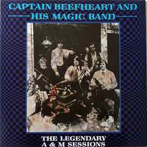 Captain Beefheart And His Magic Band - The Legendary A & M Sessions FLAC