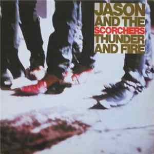 Jason & The Scorchers - Thunder And Fire FLAC