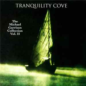 Michael Garrison - Tranquility Cove - The Michael Garrison Collection Vol. II FLAC
