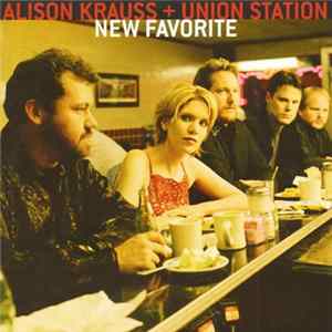 Alison Krauss + Union Station - New Favorite FLAC