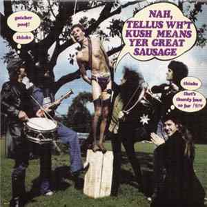 Kush - Nah,Tellus Wh't Kush Means Yer Great Sausage FLAC