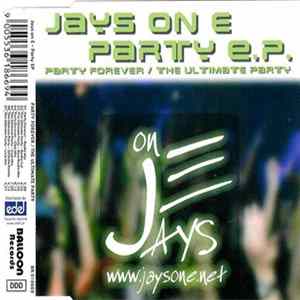 Jays On E - Party E.P. - Party Forever / The Ultimate Party FLAC