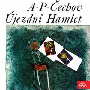 A. P. Čechov, Miroslav Částek - Újezdní Hamlet FLAC