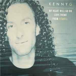 Kenny G - My Heart Will Go On (Love Theme From Titanic) FLAC
