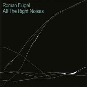 Roman Flügel - All The Right Noises FLAC
