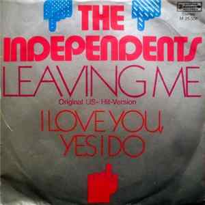 The Independents - Leaving Me / I Love You, Yes I Do FLAC
