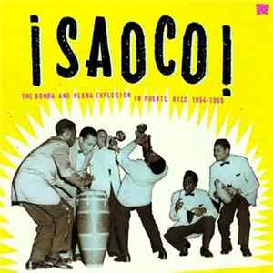 Various - ¡Saoco! - The Bomba And Plena Explosion In Puerto Rico 1954-1966 FLAC