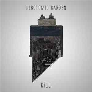 Lobotomic Garden - Kill FLAC