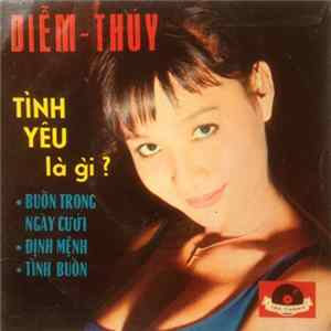 Diễm Thúy / Thanh Thúy / Hà Thanh / Tuyết Mai - Tình Yêu Là Gì? FLAC