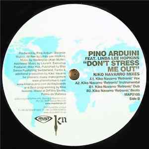 Pino Arduini - Don't Stress Me Out (Kiko Navarro Mixes) FLAC