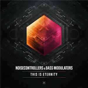 Noisecontrollers & Bass Modulators - This Is Eternity FLAC