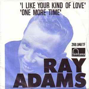 Ray Adams - I Like Your Kind Of Love / One More Time FLAC