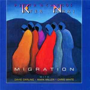 Peter Kater • R. Carlos Nakai With David Darling, Mark Miller , Chris White - Migration FLAC