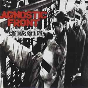 Agnostic Front - Something's Gotta Give FLAC