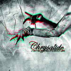 Chrysalide - Don't Be Scared, It's About Life FLAC