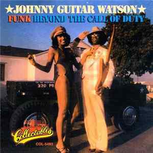 Johnny Guitar Watson - Funk Beyond The Call Of Duty FLAC