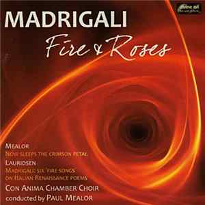 Con Anima Chamber Choir Conducted By Paul Mealor - Madrigali: Fire & Roses FLAC