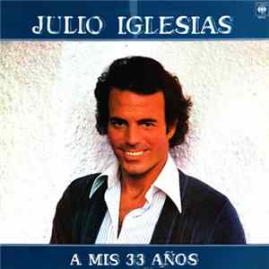 Julio Iglesias - A Mis 33 Años FLAC