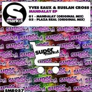 Yves Eaux & Ruslan Cross - Mandalay EP FLAC