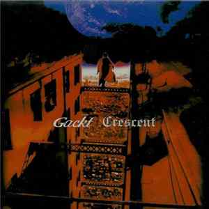 Gackt - Crescent FLAC