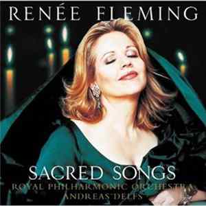 Renée Fleming, Royal Philharmonic Orchestra, Andreas Delfs - Sacred Songs FLAC