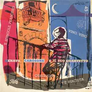 Renato Carosone E Il Suo Quartetto - Guaglione / 'E Spingole Frangese! / Vino, Vino / T'È Piaciuta FLAC