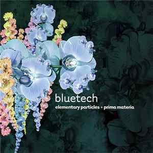 Bluetech - Elementary Particles + Prima Materia FLAC