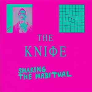 The Kniφe - Shaking The Habitual FLAC
