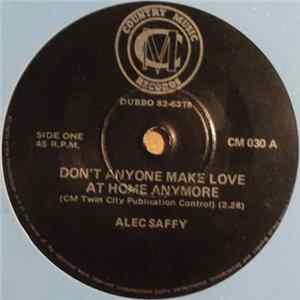 Alec Saffy - Don't Anyone Make Love At Home Anymore FLAC