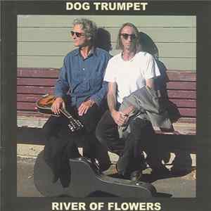 Dog Trumpet - River Of Flowers FLAC