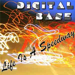 Digital Base - Life Is A Speedway FLAC