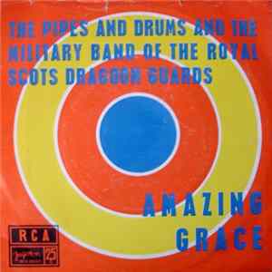 The Pipes And Drums And The Military Band Of The Royal Scots Dragoon Guards - Amazing Grace FLAC