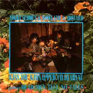 Nikki Sudden & Rowland S. Howard - Kiss You Kidnapped Charabanc & Dead Men Tell No Tales FLAC