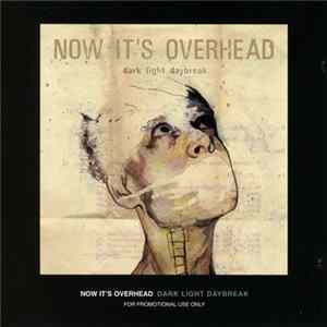 Now It's Overhead - Dark Light Daybreak FLAC