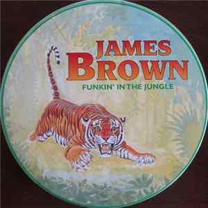 James Brown - Funkin' In The Jungle FLAC