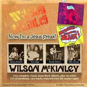 Wilson McKinley - Now I'm A Jesus Freak! FLAC