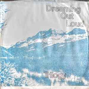 Trilogy - Dreaming Out Loud FLAC