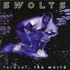 Swolts - Forever, Tha World FLAC