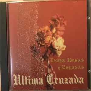 Última Cruzada - Entre Rosas Y Espinas FLAC
