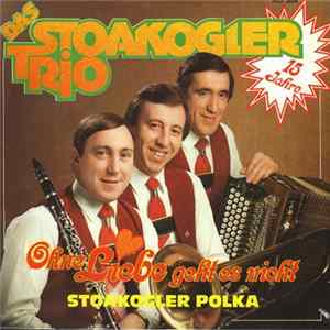 Das Stoakogler Trio - Ohne Liebe Geht Es Nicht FLAC