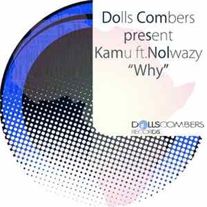 Dolls Combers present Kamu feat. Nolwazi - Why FLAC
