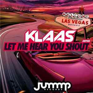 Klaas - Let Me Hear You Shout FLAC