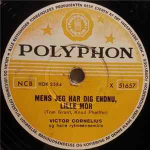 Victor Cornelius - Mens Jeg Har Dig Endnu, Lille Mor / Lille Kammerat FLAC